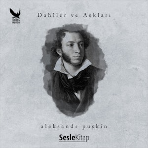 Dahiler ve Aşkları -Aleksandr Sergeyeviç Puşkin