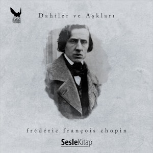 Dahiler ve Aşkları - Frédéric François Chopin