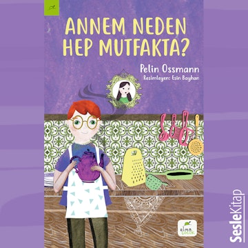 Annem Neden Hep Mutfakta?